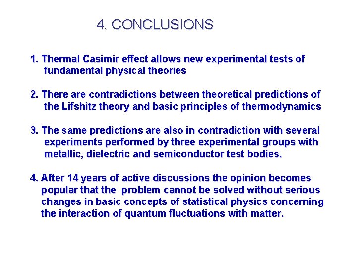 4. CONCLUSIONS 1. Thermal Casimir effect allows new experimental tests of fundamental physical theories