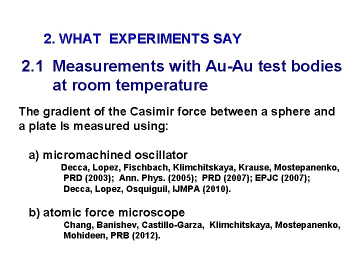 2. WHAT EXPERIMENTS SAY 2. 1 Measurements with Au-Au test bodies at room temperature