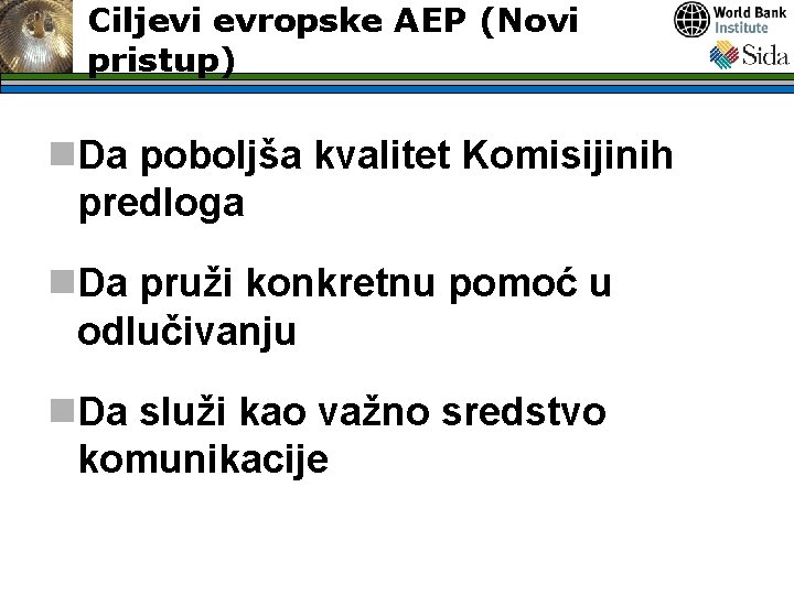 Ciljevi evropske AEP (Novi pristup) n. Da poboljša kvalitet Komisijinih predloga n. Da pruži