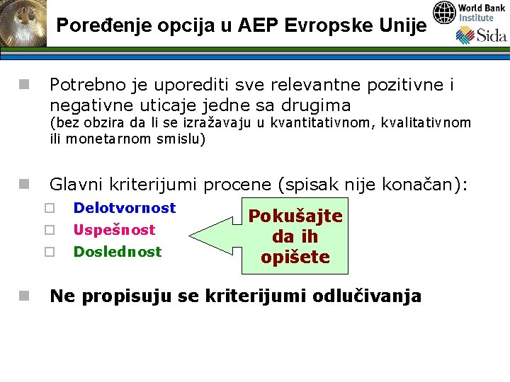 Poređenje opcija u AEP Evropske Unije n Potrebno je uporediti sve relevantne pozitivne i