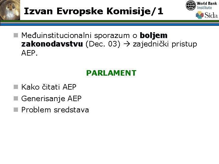 Izvan Evropske Komisije/1 n Međuinstitucionalni sporazum o boljem zakonodavstvu (Dec. 03) zajednički pristup AEP.