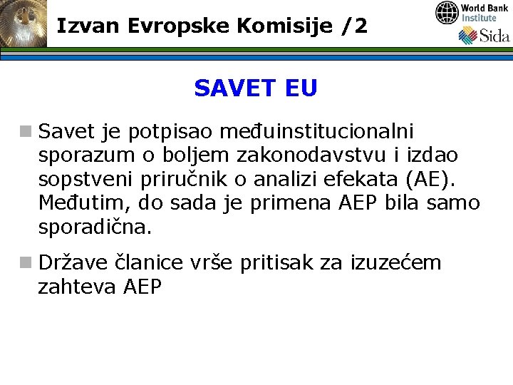 Izvan Evropske Komisije /2 SAVET EU n Savet je potpisao međuinstitucionalni sporazum o boljem