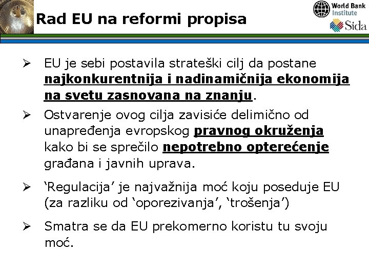 Rad EU na reformi propisa Ø EU je sebi postavila strateški cilj da postane