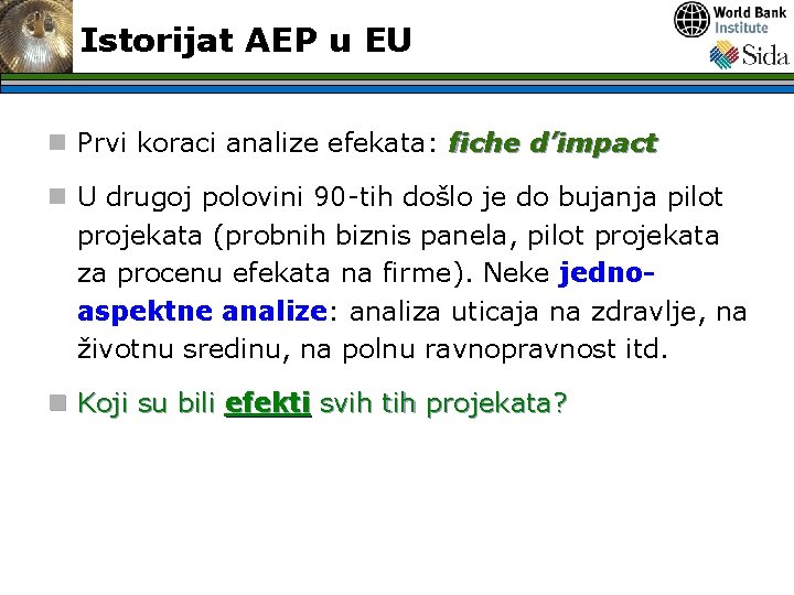 Istorijat AEP u EU n Prvi koraci analize efekata: fiche d’impact n U drugoj