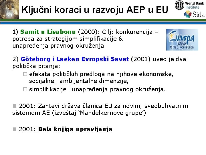 Ključni koraci u razvoju AEP u EU 1) Samit u Lisabonu (2000): Cilj: konkurencija