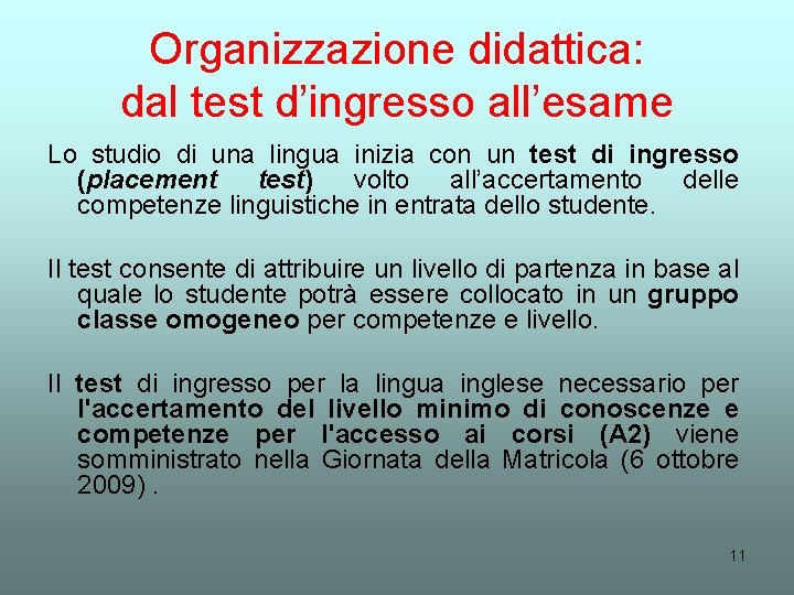 Organizzazione didattica: dal test d’ingresso all’esame Lo studio di una lingua inizia con un