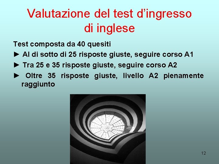 Valutazione del test d’ingresso di inglese Test composta da 40 quesiti ► Al di Valutazione del test d’ingresso di inglese Test composta da 40 quesiti ► Al di