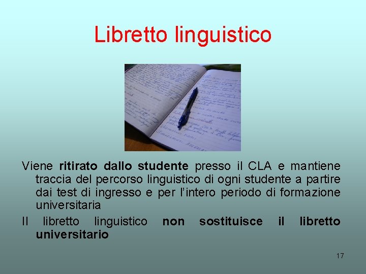 Libretto linguistico Viene ritirato dallo studente presso il CLA e mantiene traccia del percorso