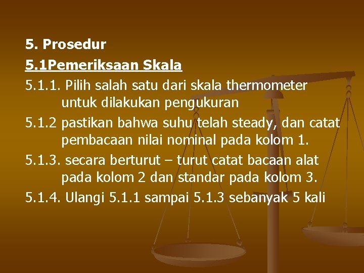 5. Prosedur 5. 1 Pemeriksaan Skala 5. 1. 1. Pilih salah satu dari skala