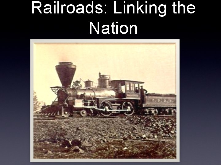 Railroads: Linking the Nation 