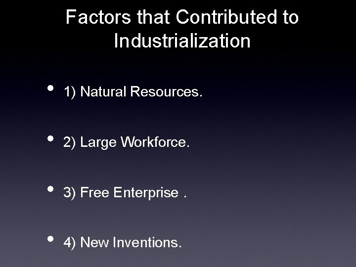 Factors that Contributed to Industrialization • 1) Natural Resources. • 2) Large Workforce. •