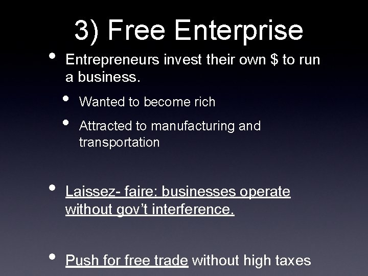  • 3) Free Enterprise Entrepreneurs invest their own $ to run a business.