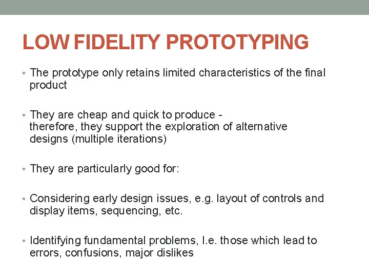 LOW FIDELITY PROTOTYPING • The prototype only retains limited characteristics of the final product