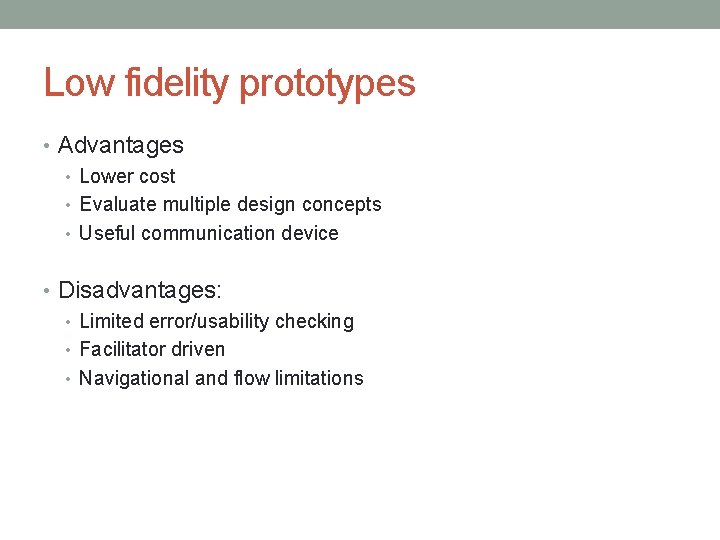 Low fidelity prototypes • Advantages • Lower cost • Evaluate multiple design concepts • Low fidelity prototypes • Advantages • Lower cost • Evaluate multiple design concepts •