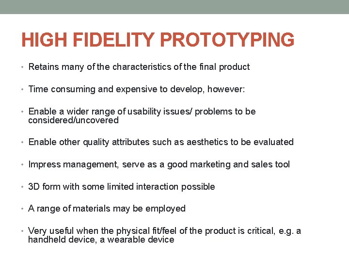 HIGH FIDELITY PROTOTYPING • Retains many of the characteristics of the final product •