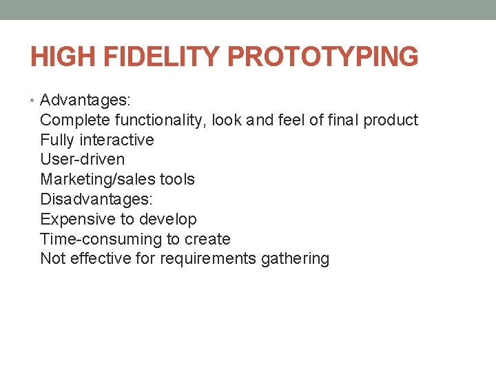 HIGH FIDELITY PROTOTYPING • Advantages: Complete functionality, look and feel of final product Fully HIGH FIDELITY PROTOTYPING • Advantages: Complete functionality, look and feel of final product Fully