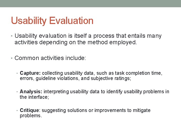 Usability Evaluation • Usability evaluation is itself a process that entails many activities depending