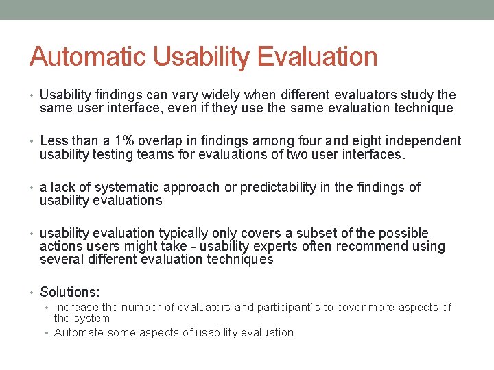 Automatic Usability Evaluation • Usability ﬁndings can vary widely when different evaluators study the