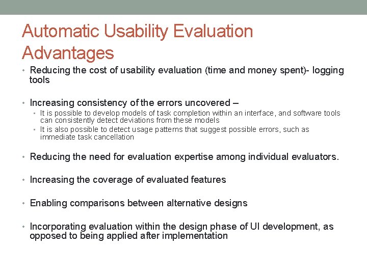 Automatic Usability Evaluation Advantages • Reducing the cost of usability evaluation (time and money Automatic Usability Evaluation Advantages • Reducing the cost of usability evaluation (time and money