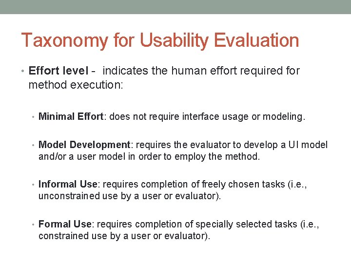 Taxonomy for Usability Evaluation • Effort level - indicates the human effort required for Taxonomy for Usability Evaluation • Effort level - indicates the human effort required for