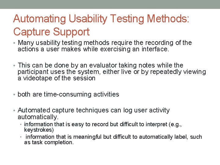 Automating Usability Testing Methods: Capture Support • Many usability testing methods require the recording