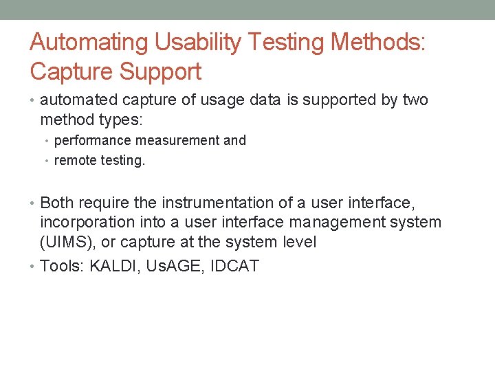 Automating Usability Testing Methods: Capture Support • automated capture of usage data is supported Automating Usability Testing Methods: Capture Support • automated capture of usage data is supported