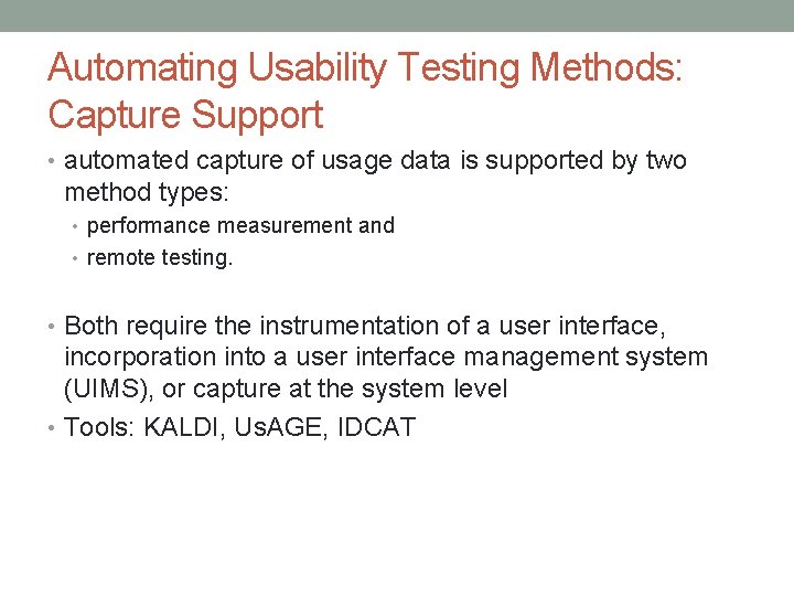 Automating Usability Testing Methods: Capture Support • automated capture of usage data is supported