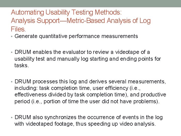 Automating Usability Testing Methods: Analysis Support—Metric-Based Analysis of Log Files. • Generate quantitative performance
