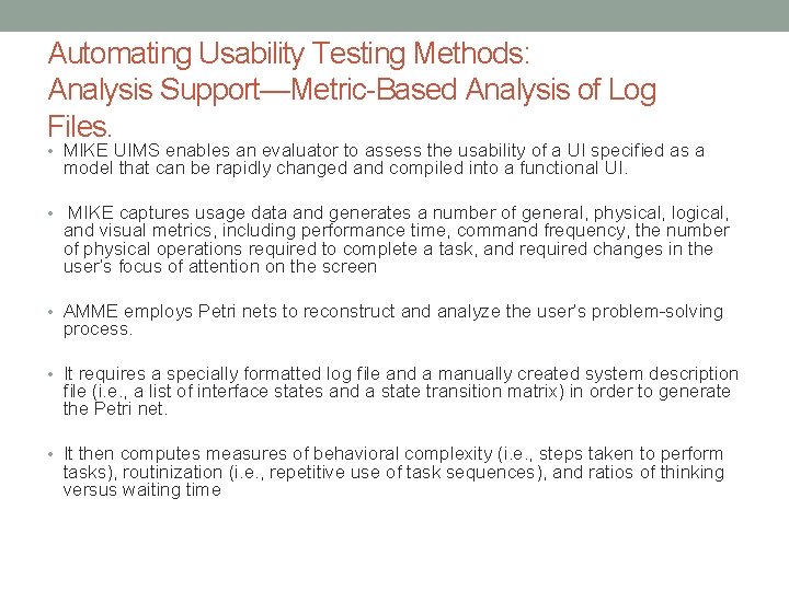 Automating Usability Testing Methods: Analysis Support—Metric-Based Analysis of Log Files. • MIKE UIMS enables Automating Usability Testing Methods: Analysis Support—Metric-Based Analysis of Log Files. • MIKE UIMS enables