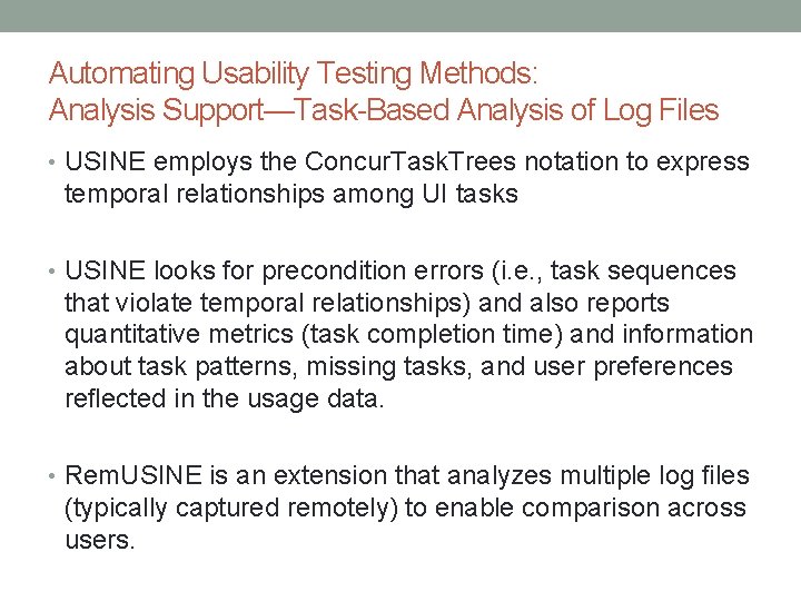 Automating Usability Testing Methods: Analysis Support—Task-Based Analysis of Log Files • USINE employs the Automating Usability Testing Methods: Analysis Support—Task-Based Analysis of Log Files • USINE employs the
