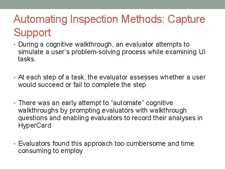 Automating Inspection Methods: Capture Support • During a cognitive walkthrough, an evaluator attempts to Automating Inspection Methods: Capture Support • During a cognitive walkthrough, an evaluator attempts to