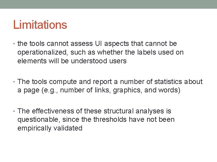 Limitations • the tools cannot assess UI aspects that cannot be operationalized, such as