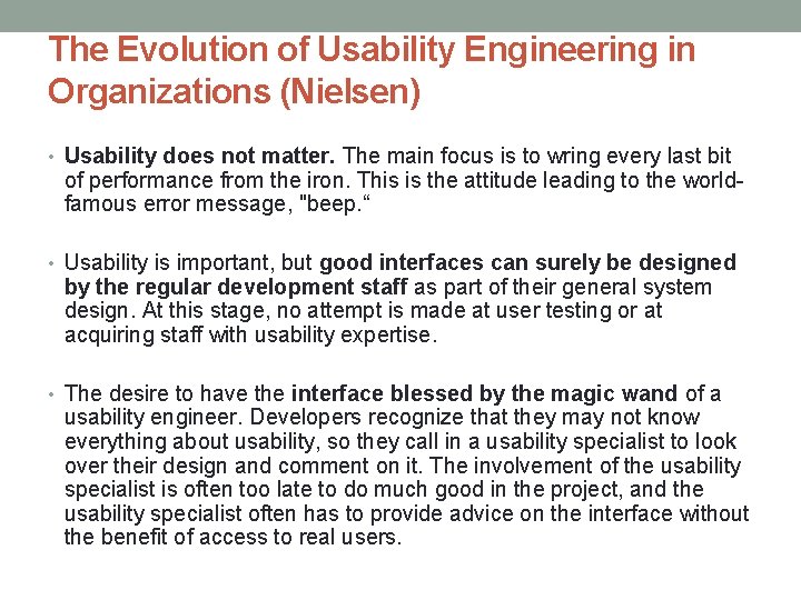 The Evolution of Usability Engineering in Organizations (Nielsen) • Usability does not matter. The