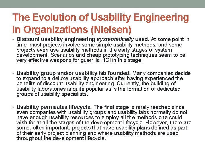 The Evolution of Usability Engineering in Organizations (Nielsen) • Discount usability engineering systematically used. The Evolution of Usability Engineering in Organizations (Nielsen) • Discount usability engineering systematically used.