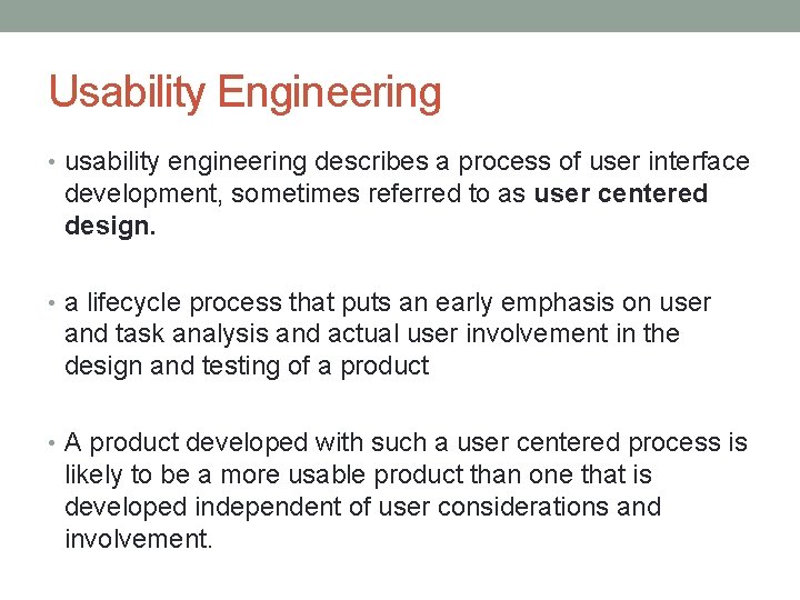 Usability Engineering • usability engineering describes a process of user interface development, sometimes referred