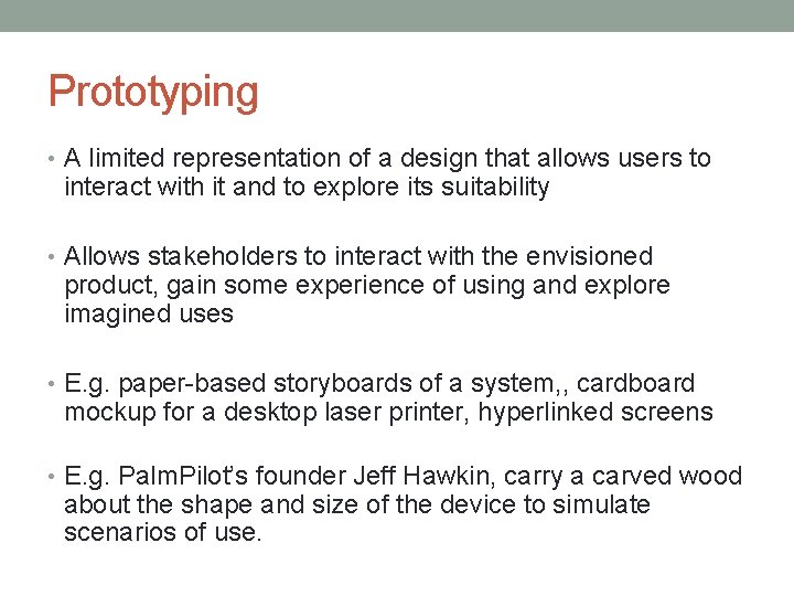 Prototyping • A limited representation of a design that allows users to interact with