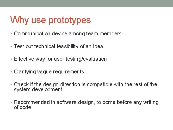 Why use prototypes • Communication device among team members • Test out technical feasibility Why use prototypes • Communication device among team members • Test out technical feasibility