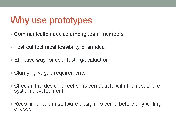 Why use prototypes • Communication device among team members • Test out technical feasibility