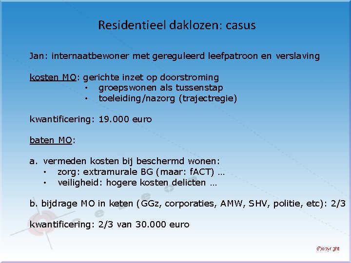 Residentieel daklozen: casus Jan: internaatbewoner met gereguleerd leefpatroon en verslaving kosten MO: gerichte inzet