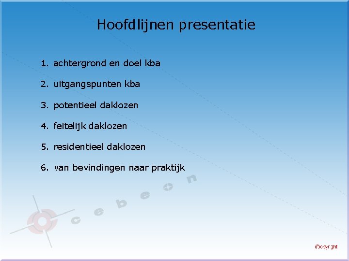 Hoofdlijnen presentatie 1. achtergrond en doel kba 2. uitgangspunten kba 3. potentieel daklozen 4.