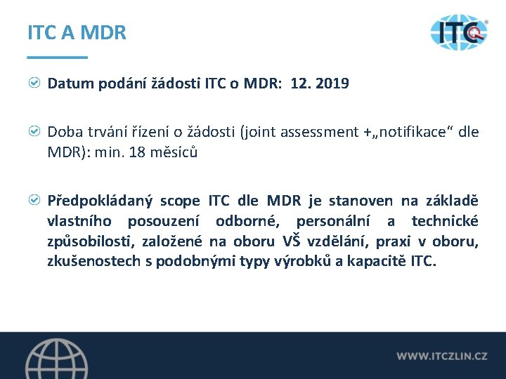 ITC A MDR Datum podání žádosti ITC o MDR: 12. 2019 Doba trvání řízení