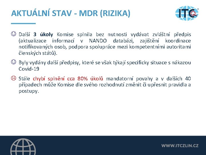 AKTUÁLNÍ STAV - MDR (RIZIKA) J Další 3 úkoly Komise splnila bez nutnosti vydávat