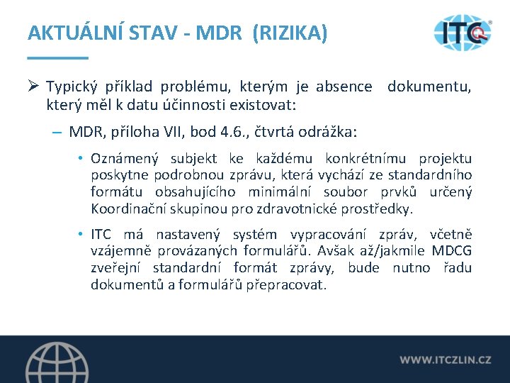 AKTUÁLNÍ STAV - MDR (RIZIKA) Ø Typický příklad problému, kterým je absence dokumentu, který