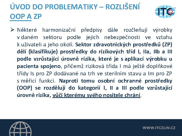 ÚVOD DO PROBLEMATIKY – ROZLIŠENÍ OOP A ZP Ø Některé harmonizační předpisy dále rozčleňují