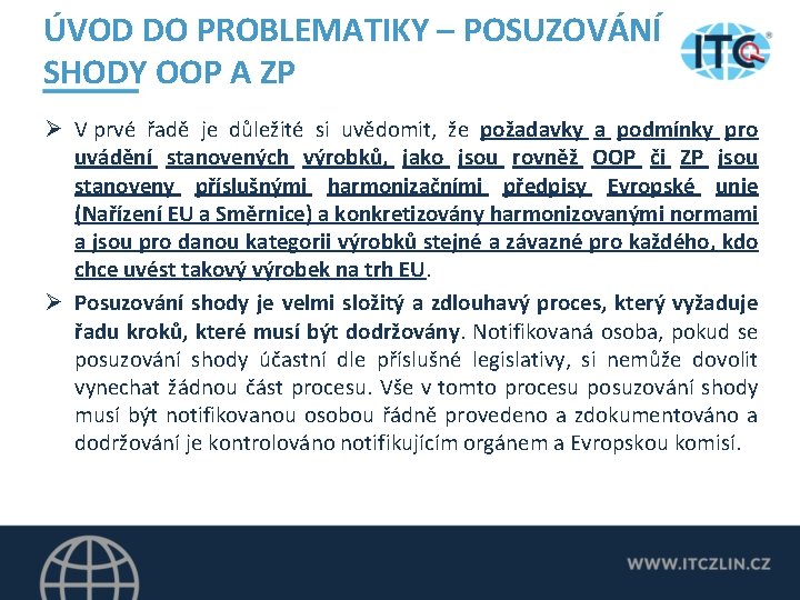 ÚVOD DO PROBLEMATIKY – POSUZOVÁNÍ SHODY OOP A ZP Ø V prvé řadě je