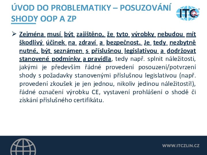 ÚVOD DO PROBLEMATIKY – POSUZOVÁNÍ SHODY OOP A ZP Ø Zejména musí být zajištěno,