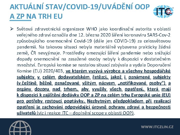 AKTUÁLNÍ STAV/COVID-19/UVÁDĚNÍ OOP A ZP NA TRH EU Ø Světová zdravotnická organizace WHO jako