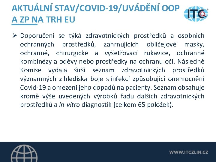 AKTUÁLNÍ STAV/COVID-19/UVÁDĚNÍ OOP A ZP NA TRH EU Ø Doporučení se týká zdravotnických prostředků