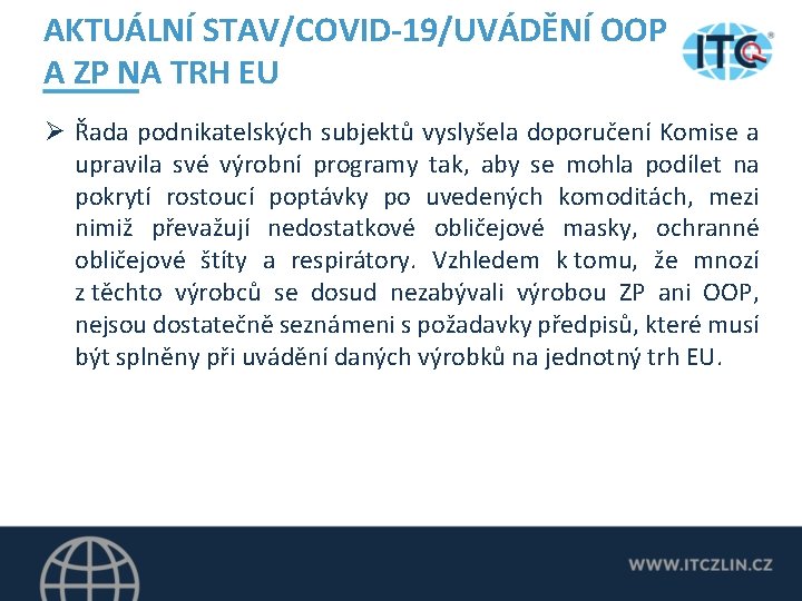 AKTUÁLNÍ STAV/COVID-19/UVÁDĚNÍ OOP A ZP NA TRH EU Ø Řada podnikatelských subjektů vyslyšela doporučení