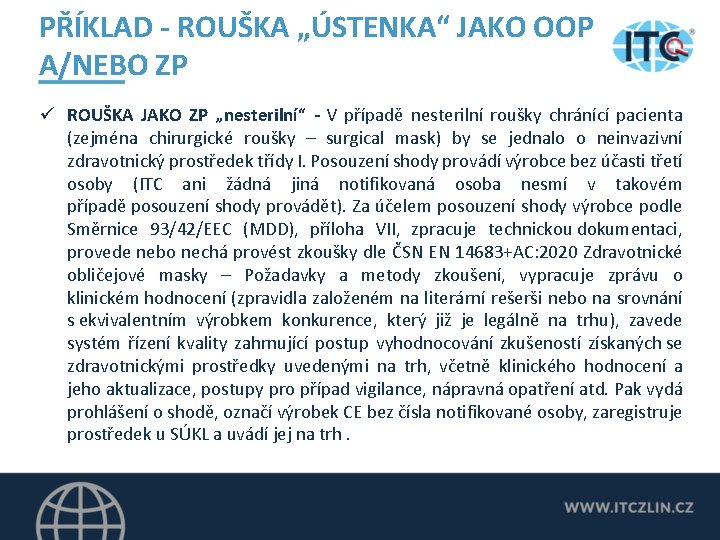 PŘÍKLAD - ROUŠKA „ÚSTENKA“ JAKO OOP A/NEBO ZP ü ROUŠKA JAKO ZP „nesterilní“ -